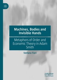 Presentazione volume “Machines, Bodies and Invisible Hands. Methapors of Order and Economic Theory in Adam Smith” (S. Fiori)
