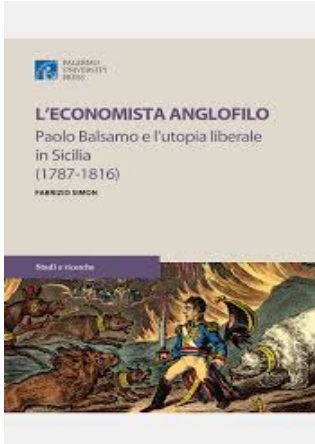 Presentation of the volume “L’economista anglofilo. Paolo Balsamo e l’utopia liberale in Sicilia (1787-1816)” by Fabrizio Simon